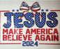 Jesus make america believe again