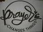 PRAYER CHANGES THINGS