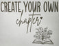 CREATE YOUR OWN CHAPTER